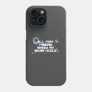 My Brain Tickles Phone Case