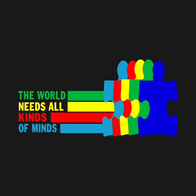 Autism Awareness The World Needs All Kinds Of Minds by peskybeater