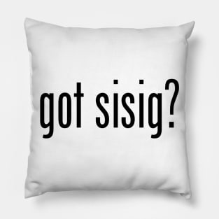 Got Sisig? Filipino Food Humor Design by AiReal Apparel Pillow