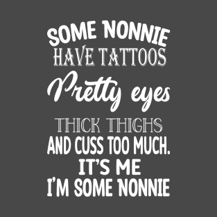 nonnie have tattoos T-Shirt