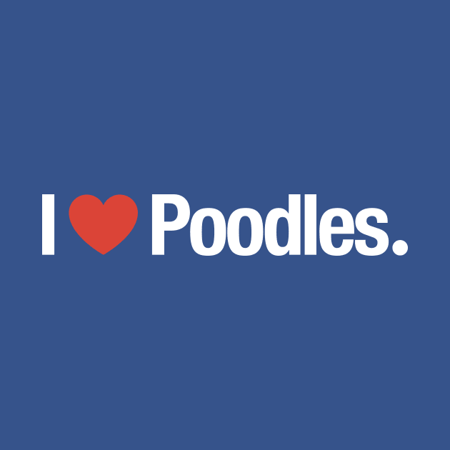 I HEART Poodles. by TheAllGoodCompany