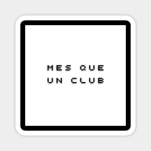 Mes Que Un Club Magnet