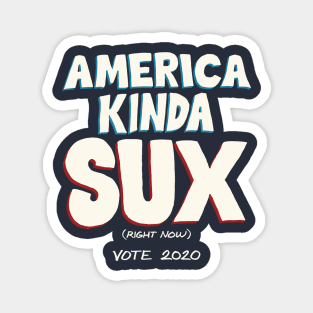 America Kinda Sux (Right Now) Magnet