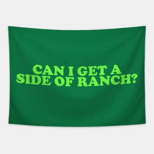 Can I Get a Side of Ranch Shirt, Funny Teen Sweatshirt, Funny Women's Sweatshirt, Ranch Lover Sweatshirt, Funny Ranch Dressing Sweatshirt Tapestry