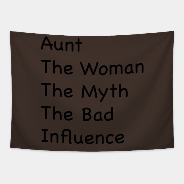 Aunt, Auntie Tee, Auntie , Aunt Gift, Best Aunt, Aunt The Women The Myth The Bad Influence, Gift For Aunt Tapestry by Sindibad_Shop