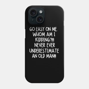 Never underestimate an old man Phone Case