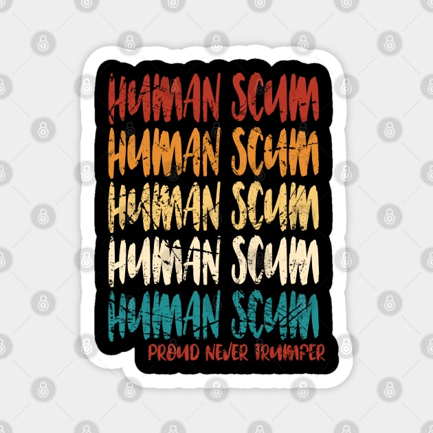 scum never trumper Magnet by joyTrends