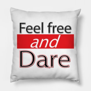 Feel free and dare Pillow