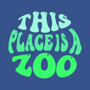 This Place Is A Zoo T-Shirt