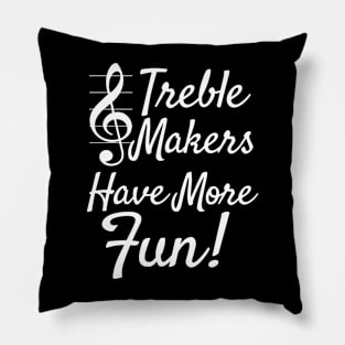 Choir Band | Treble Maker Have More Fun Pillow