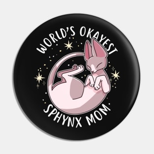 World's Okayest Sphynx Mom Pin