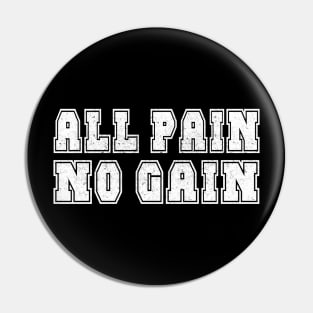 All Pain, No Gain Pin