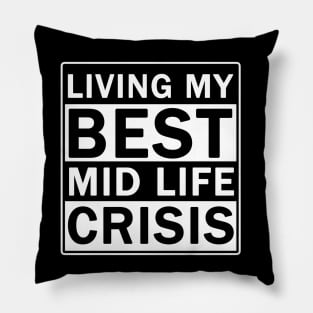 Living My Best Mid Life Crisis Pillow