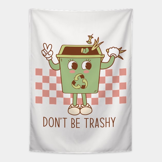 Dont be trashy Tapestry by MZeeDesigns