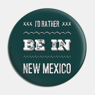 I'd rather be in New Mexico Cute Vacation Holiday New Mexico trip Pin