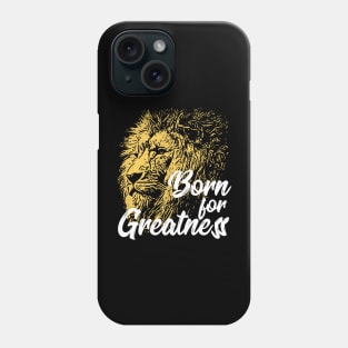 Born For Greatness Lion Phone Case