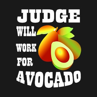 Judge Will Work for Avocado T-Shirt