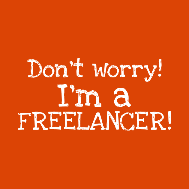 Don't Worry! I'm a Freelancer! by Samax