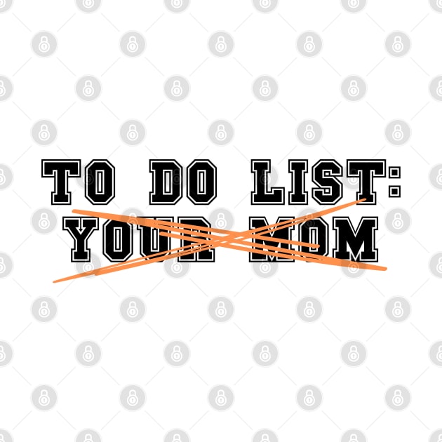 To Do List Your Mom by Adisa_store