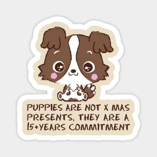 Puppies are not x mas presents Magnet