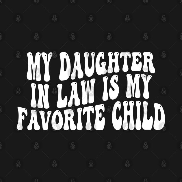 My Daughter In Law Is My Favorite Child by mdr design