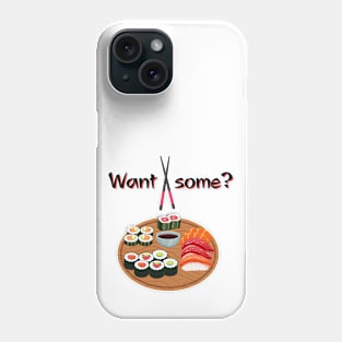 Do You Want Some Sushi Phone Case