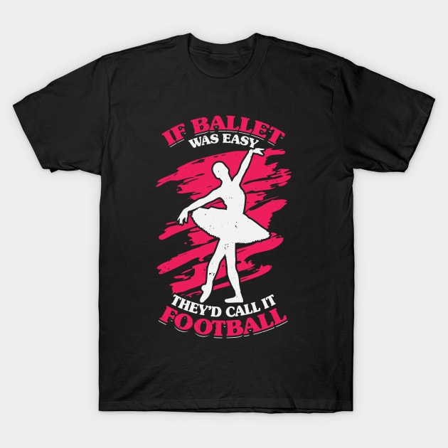 Funny Ballet Dance Shirt - If Ballet Was Easy Funny Ballet Dance Shirt - If Ballet Was Easy