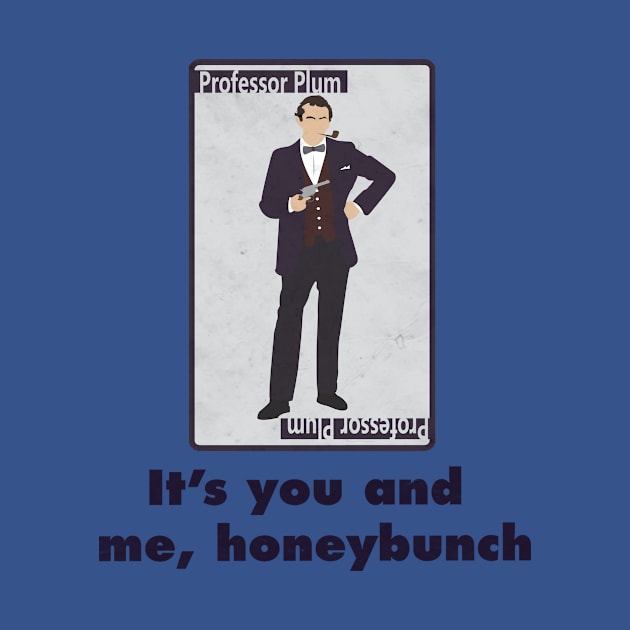 It's you and me, honeybunch by WinterWolfDesign