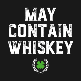 May Contain Whiskey Funny St Patricks Day T-Shirt