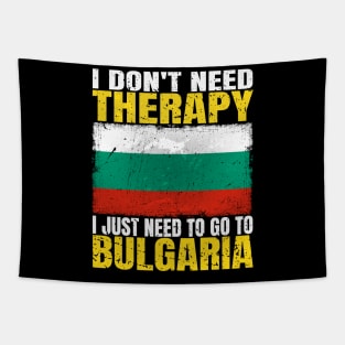 I Don't Need Therapy I Just Need To Go To Bulgaria Bulgarian Flag Tapestry