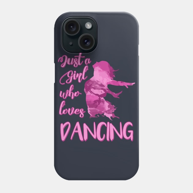 Just a Girl who Loves Dancing Phone Case by DeesDeesigns