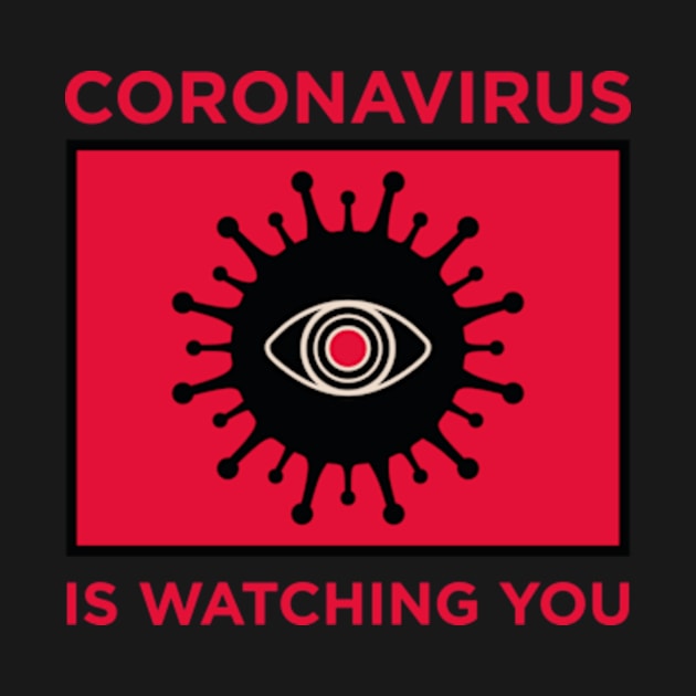 Coronavirus is Watching You by The5thElement