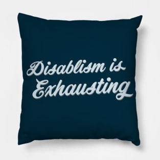 Disablism Is Exhausting (Script) Pillow