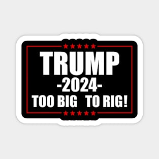 Too Big To Rig 2024 Election Magnet