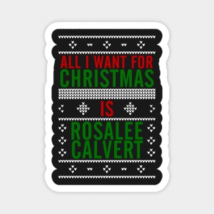All I want for Christmas is Rosalee Calvert Magnet