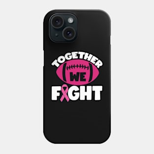 Together We Fight Football Breast Cancer Awareness Support Pink Ribbon Sport Phone Case