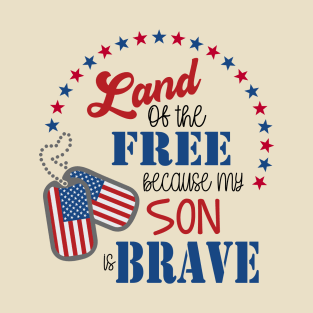 Land of the Free Because My Son is Brave T-Shirt