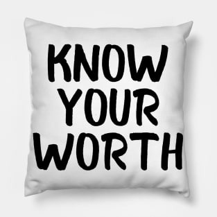 Know your worth Pillow