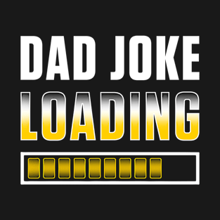 Dad Joke Loading T-Shirt