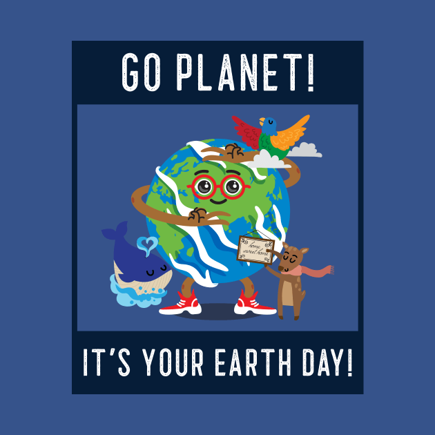 go planet it's your earth day by WOAT