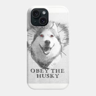 Funny Husky Dog Design - Obey The Husky Phone Case