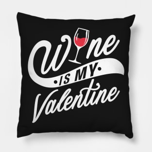 Wine is my Valentine Pillow