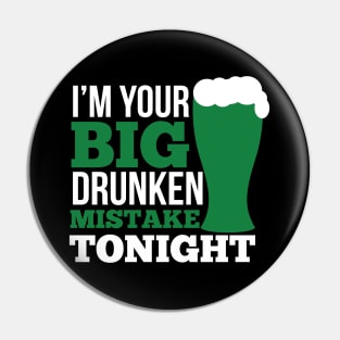 I'm your big drunken mistake tonight (blak) Pin