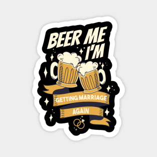 Beer Me I’m Getting Married Again Groom Bachelor Men Funny Magnet