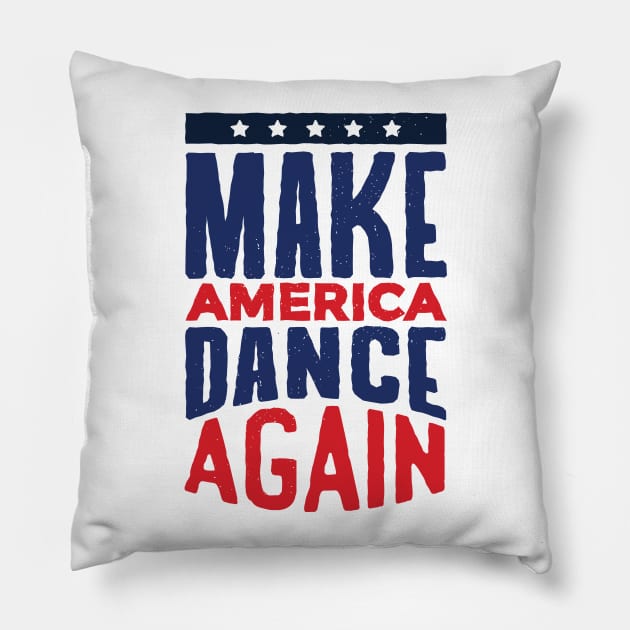 Make America Dance Again Pillow by madeinchorley