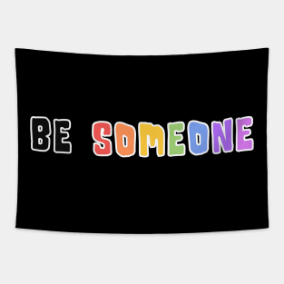 H-Town Wisdom: Be Someone (famous Houston TX graffiti in rainbow colors with white outline) Tapestry