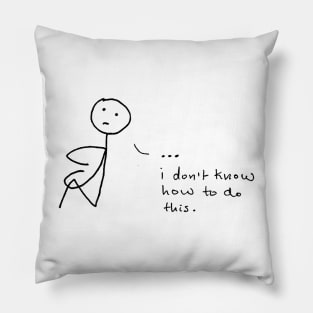 "I don't know how to do this." The sadbook stick figure in an existential crisis Pillow