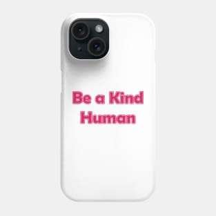 Be a Kind Human Phone Case