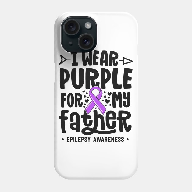 Epilepsy Ribbon Shirt I Wear Purple For My Father Awareness Phone Case by 14thFloorApparel