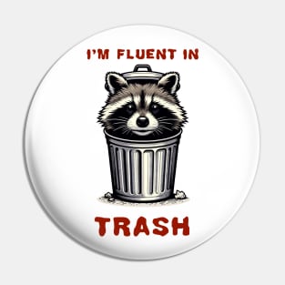 I'm fluent in Trash, racoon inside a garbage can funny graphic t-shirt Pin